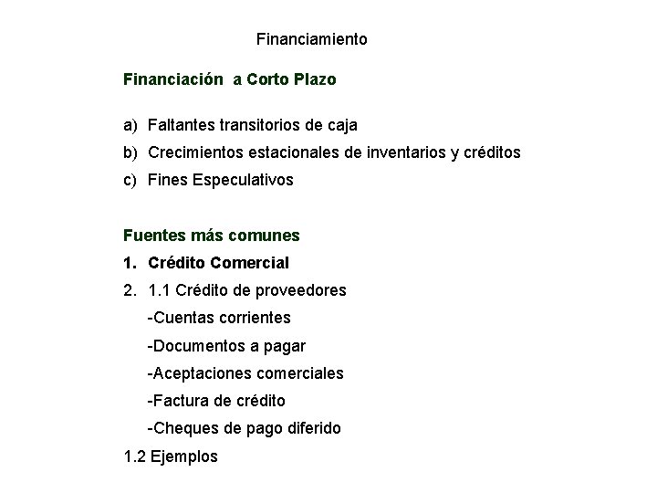 Financiamiento Financiación a Corto Plazo a) Faltantes transitorios de caja b) Crecimientos estacionales de Financiamiento Financiación a Corto Plazo a) Faltantes transitorios de caja b) Crecimientos estacionales de