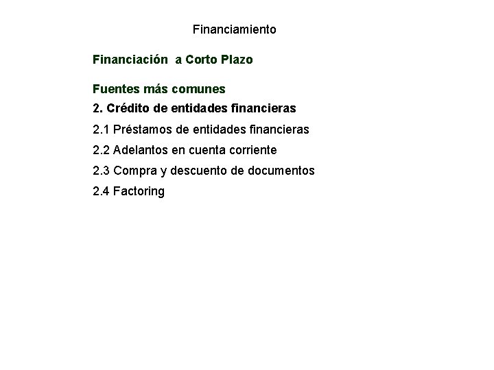 Financiamiento Financiación a Corto Plazo Fuentes más comunes 2. Crédito de entidades financieras 2. Financiamiento Financiación a Corto Plazo Fuentes más comunes 2. Crédito de entidades financieras 2.