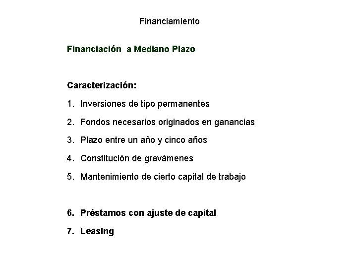 Financiamiento Financiación a Mediano Plazo Caracterización: 1. Inversiones de tipo permanentes 2. Fondos necesarios Financiamiento Financiación a Mediano Plazo Caracterización: 1. Inversiones de tipo permanentes 2. Fondos necesarios