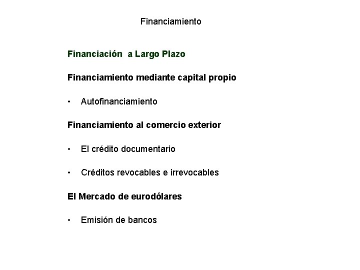 Financiamiento Financiación a Largo Plazo Financiamiento mediante capital propio • Autofinanciamiento Financiamiento al comercio Financiamiento Financiación a Largo Plazo Financiamiento mediante capital propio • Autofinanciamiento Financiamiento al comercio