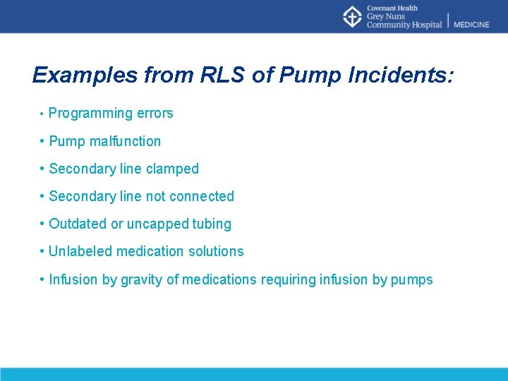 Examples from RLS of Pump Incidents: • Programming errors • Pump malfunction • Secondary