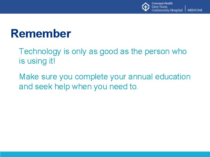 Remember Technology is only as good as the person who is using it! Make