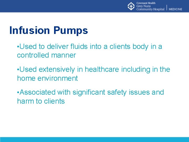 Infusion Pumps • Used to deliver fluids into a clients body in a controlled