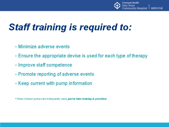 Staff training is required to: • Minimize adverse events • Ensure the appropriate devise