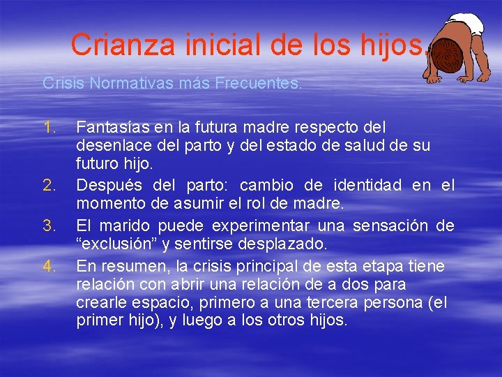 Crianza inicial de los hijos. Crisis Normativas más Frecuentes. 1. 2. 3. 4. Fantasías