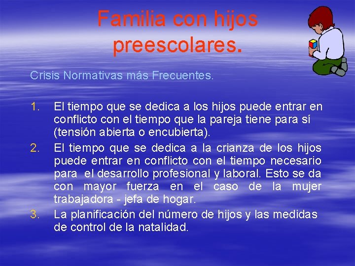 Familia con hijos preescolares. Crisis Normativas más Frecuentes. 1. 2. 3. El tiempo que