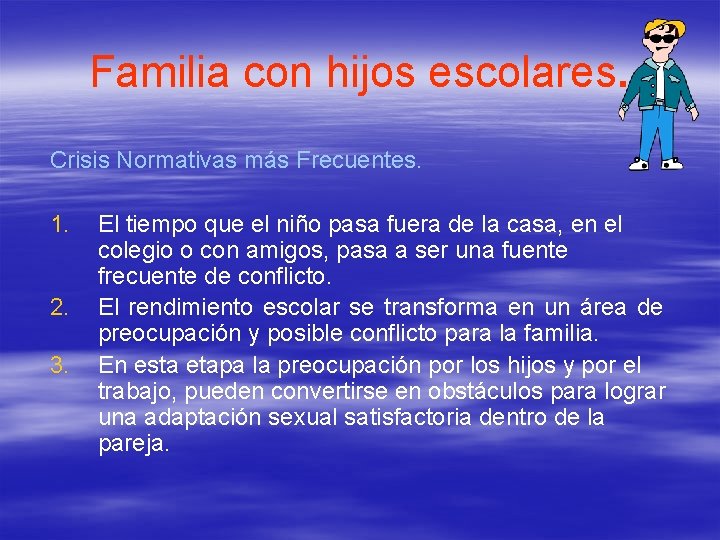 Familia con hijos escolares. Crisis Normativas más Frecuentes. 1. 2. 3. El tiempo que