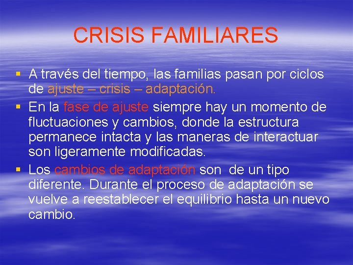 CRISIS FAMILIARES § A través del tiempo, las familias pasan por ciclos de ajuste