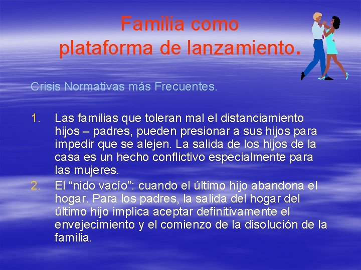 Familia como plataforma de lanzamiento. Crisis Normativas más Frecuentes. 1. 2. Las familias que