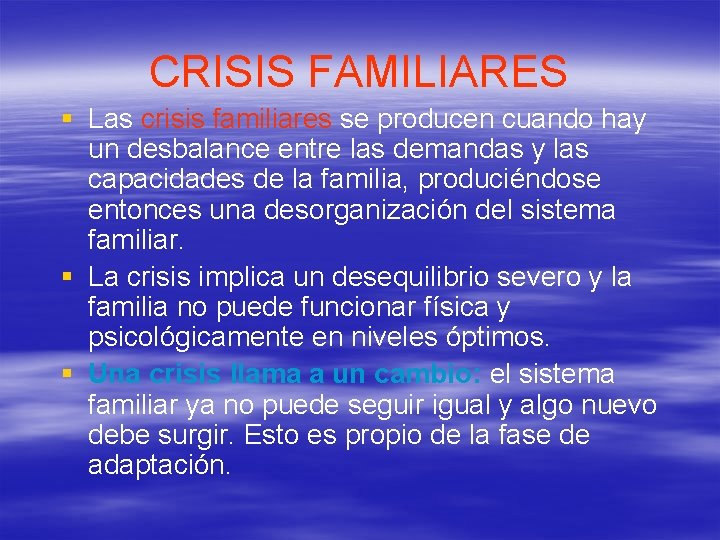 CRISIS FAMILIARES § Las crisis familiares se producen cuando hay un desbalance entre las