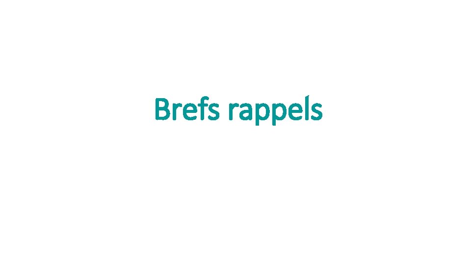 Brefs rappels Brefs rappels
