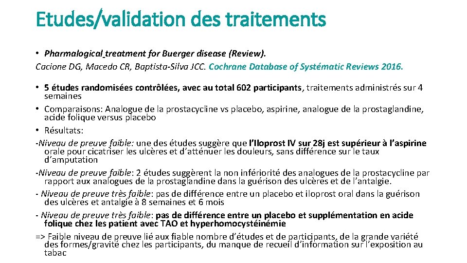 Etudes/validation des traitements • Pharmalogical treatment for Buerger disease (Review). Cacione DG, Macedo CR,