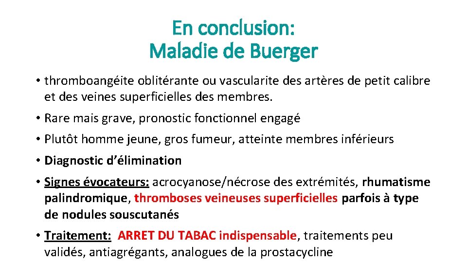En conclusion: Maladie de Buerger • thromboangéite oblitérante ou vascularite des artères de petit