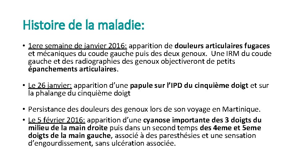 Histoire de la maladie: • 1 ere semaine de janvier 2016: apparition de douleurs