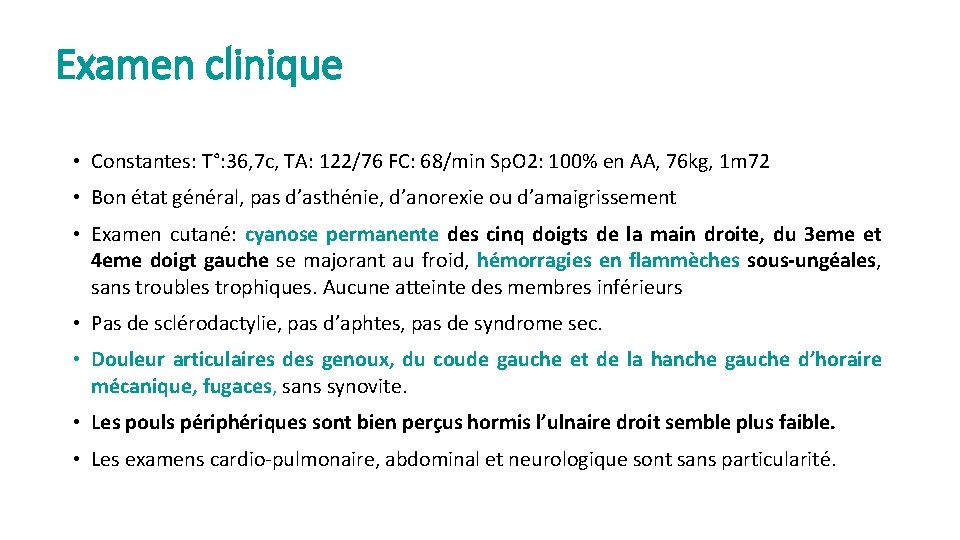 Examen clinique • Constantes: T°: 36, 7 c, TA: 122/76 FC: 68/min Sp. O