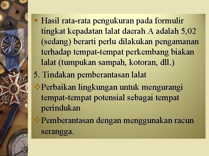 w Hasil rata-rata pengukuran pada formulir tingkat kepadatan lalat daerah A adalah 5, 02