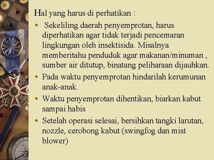 Hal yang harus di perhatikan : w Sekeliling daerah penyemprotan, harus diperhatikan agar tidak