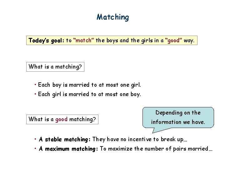 Matching Today’s goal: to “match” the boys and the girls in a “good” way.