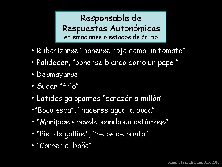 Responsable de Respuestas Autonómicas en emociones o estados de ánimo • Ruborizarse “ponerse rojo