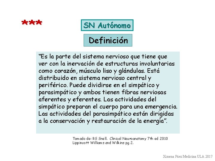 *** SN Autónomo Definición “Es la parte del sistema nervioso que tiene que ver