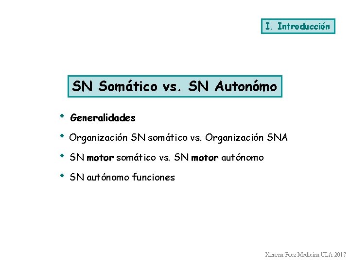 I. Introducción SN Somático vs. SN Autonómo • Generalidades • Organización SN somático vs.