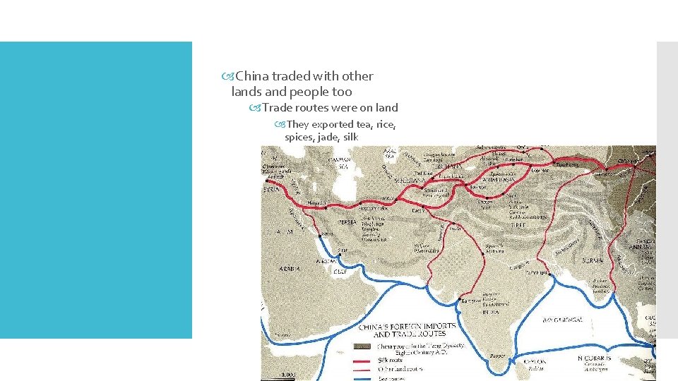  China traded with other lands and people too Trade routes were on land