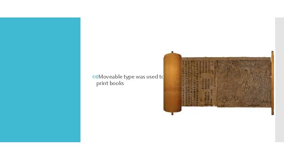  Moveable type was used to print books 