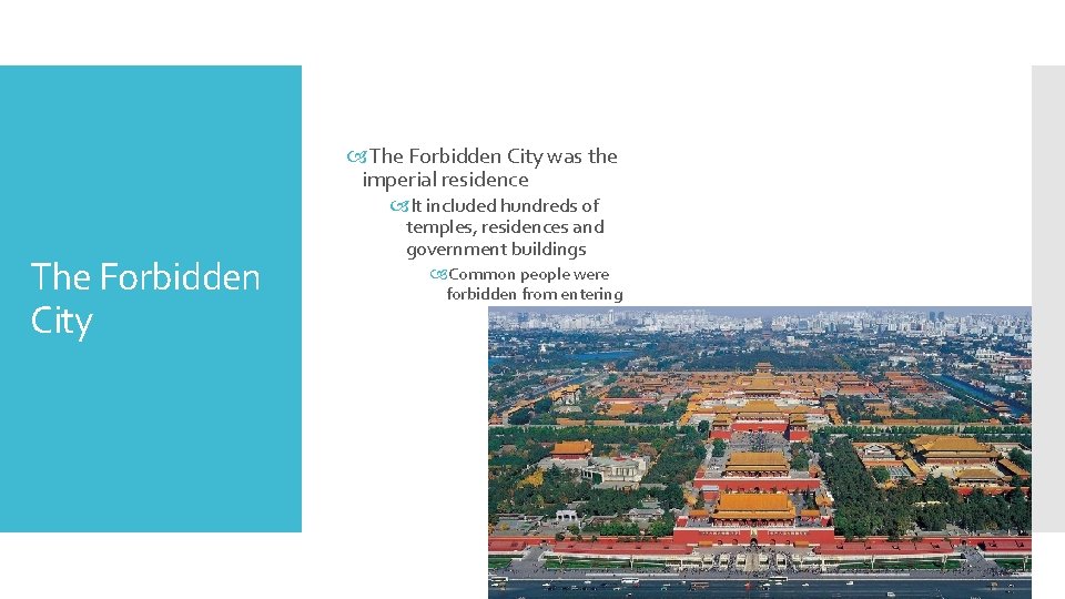  The Forbidden City was the imperial residence The Forbidden City It included hundreds