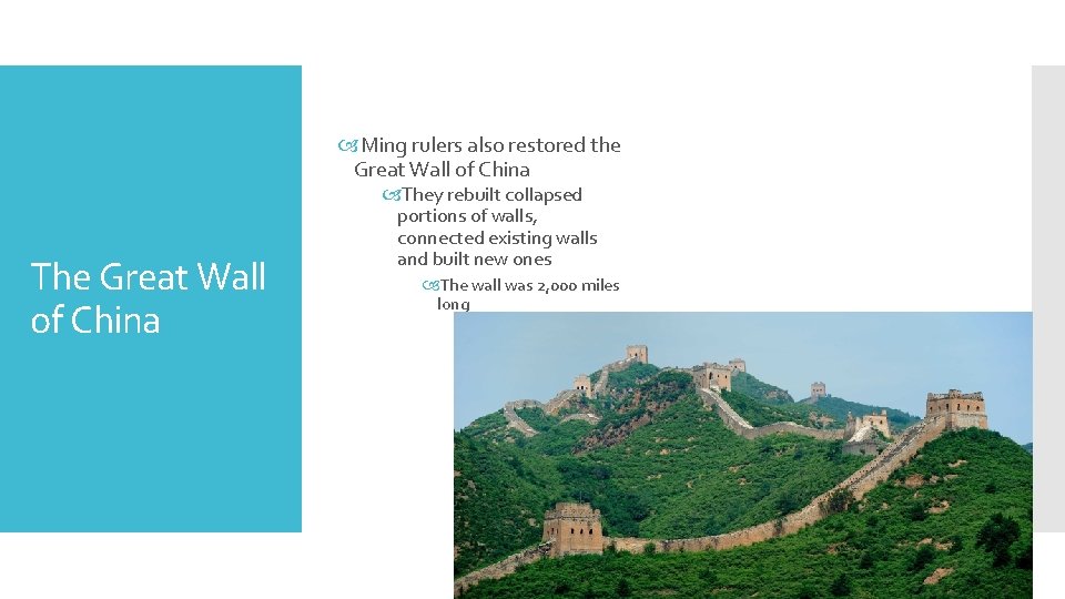  Ming rulers also restored the Great Wall of China The Great Wall of
