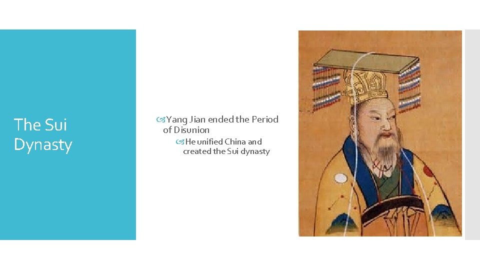 The Sui Dynasty Yang Jian ended the Period of Disunion He unified China and