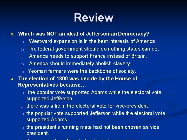 Review 3. 4. Which was NOT an ideal of Jeffersonian Democracy? a) Westward expansion