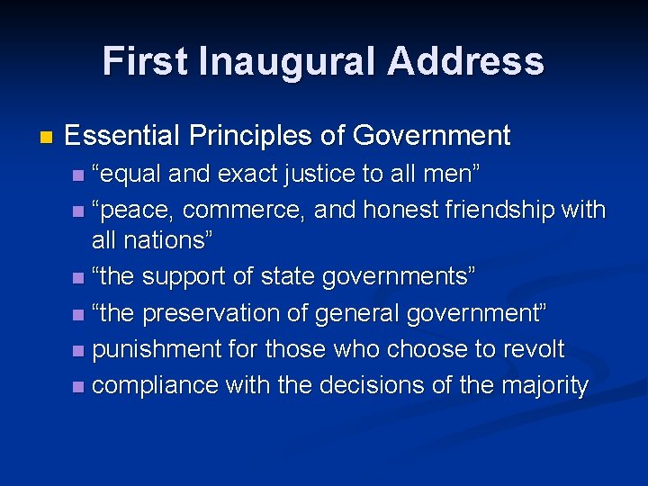 First Inaugural Address n Essential Principles of Government “equal and exact justice to all