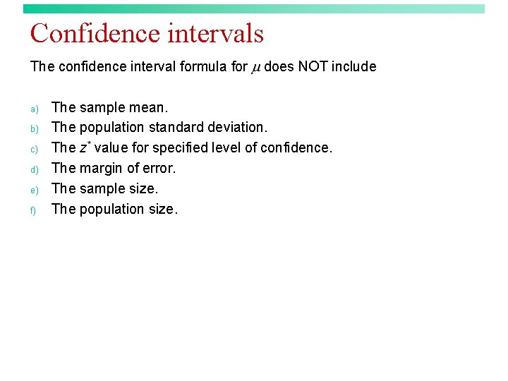 Confidence intervals The confidence interval formula for does NOT include a) b) c) d)