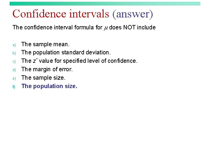Confidence intervals (answer) The confidence interval formula for does NOT include a) b) c)