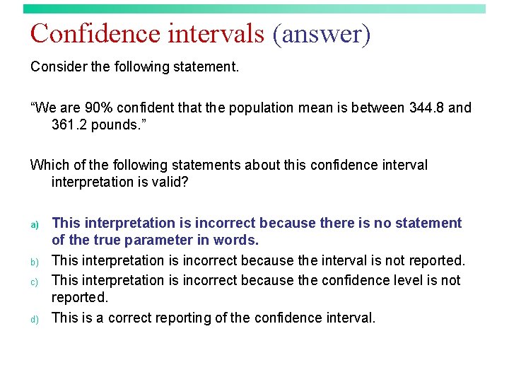 Confidence intervals (answer) Consider the following statement. “We are 90% confident that the population