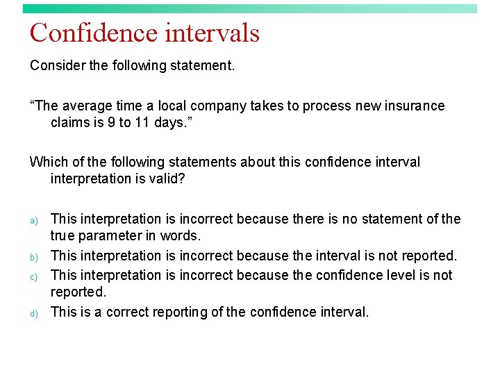 Confidence intervals Consider the following statement. “The average time a local company takes to