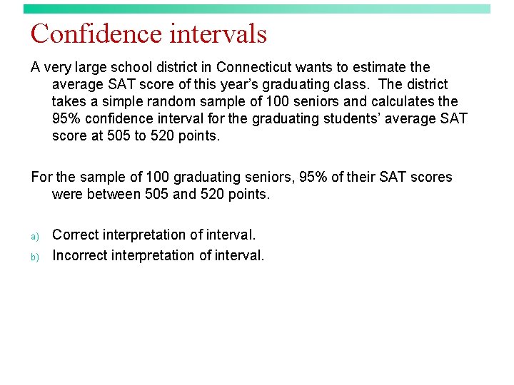 Confidence intervals A very large school district in Connecticut wants to estimate the average