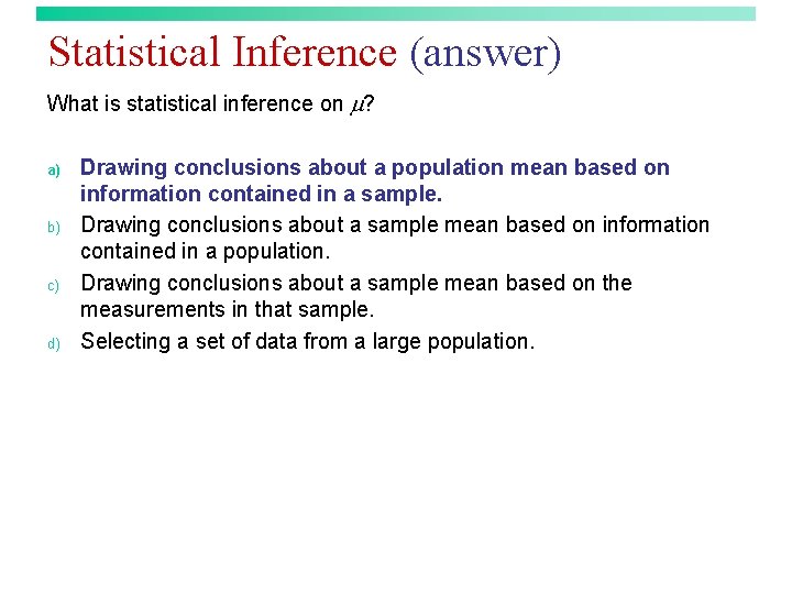 Statistical Inference (answer) What is statistical inference on ? a) b) c) d) Drawing