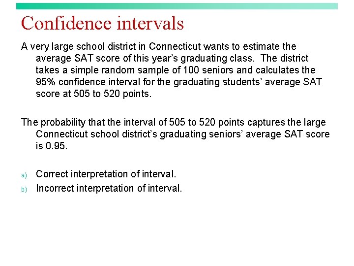 Confidence intervals A very large school district in Connecticut wants to estimate the average