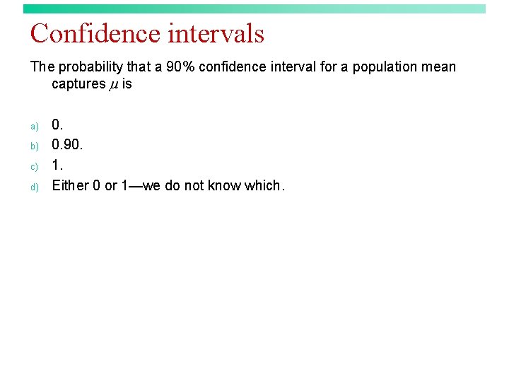 Confidence intervals The probability that a 90% confidence interval for a population mean captures