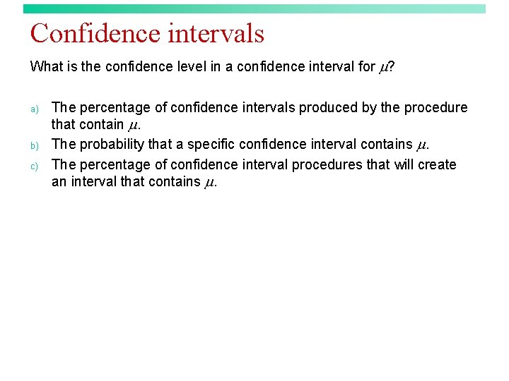 Confidence intervals What is the confidence level in a confidence interval for ? a)