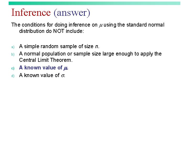 Inference (answer) The conditions for doing inference on using the standard normal distribution do