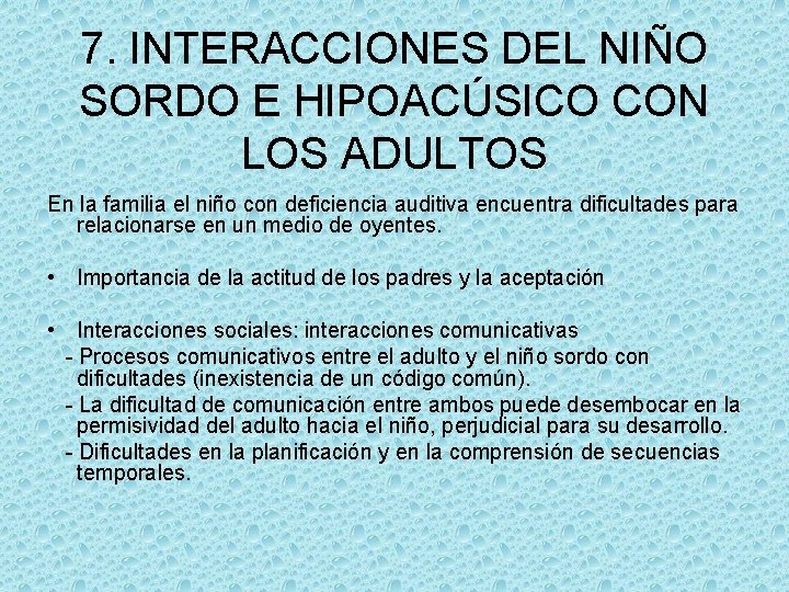 7. INTERACCIONES DEL NIÑO SORDO E HIPOACÚSICO CON LOS ADULTOS En la familia el