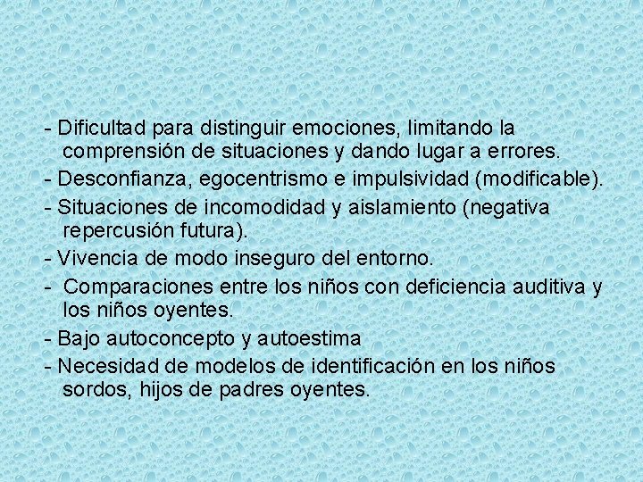 - Dificultad para distinguir emociones, limitando la comprensión de situaciones y dando lugar a