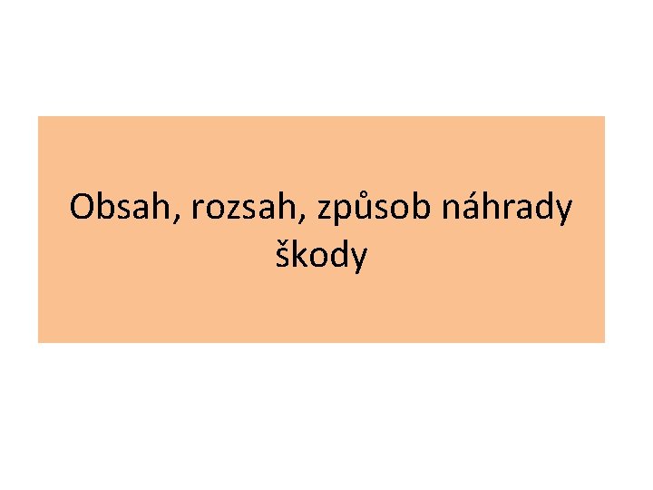 Obsah, rozsah, způsob náhrady škody 