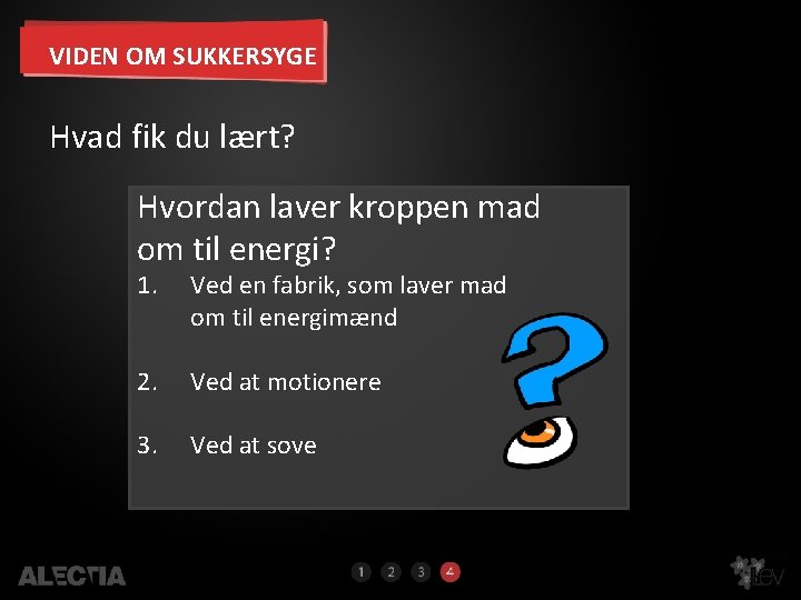 VIDEN OM SUKKERSYGE Hvad fik du lært? Hvordan laver kroppen mad om til energi?