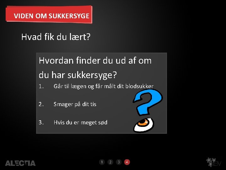 VIDEN OM SUKKERSYGE Hvad fik du lært? Hvordan finder du ud af om du