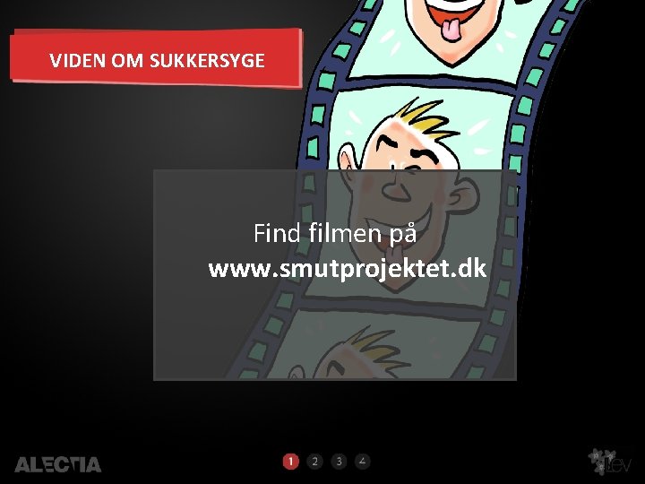 VIDEN OM SUKKERSYGE Find filmen på www. smutprojektet. dk 