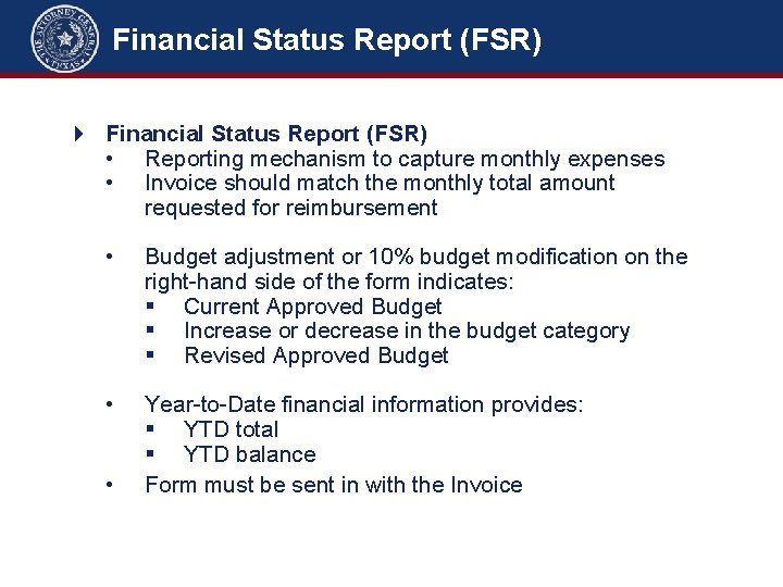 Financial Status Report (FSR) • Reporting mechanism to capture monthly expenses • Invoice should