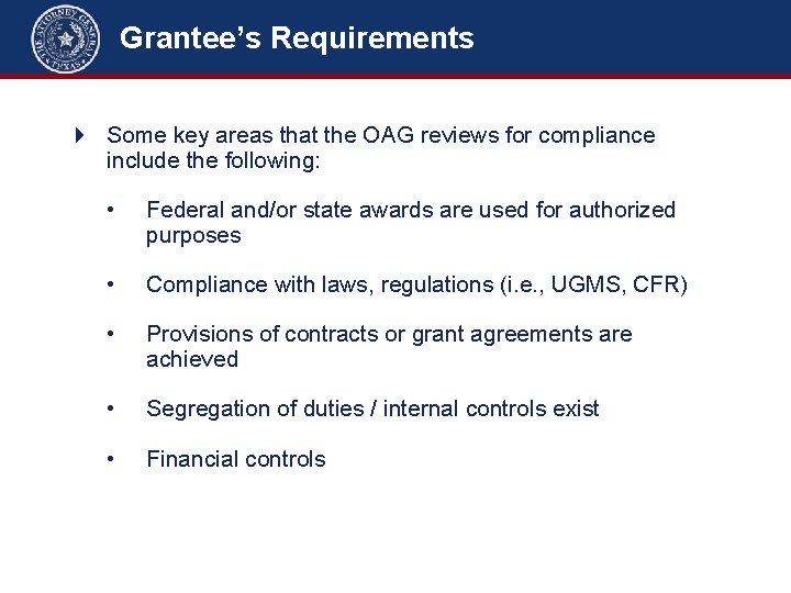 Grantee’s Requirements Some key areas that the OAG reviews for compliance include the following: